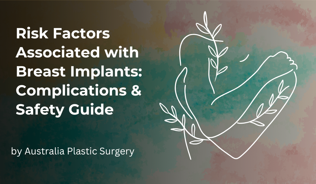 Risk Factors Associated with Breast Implants: Complications & Safety Guide