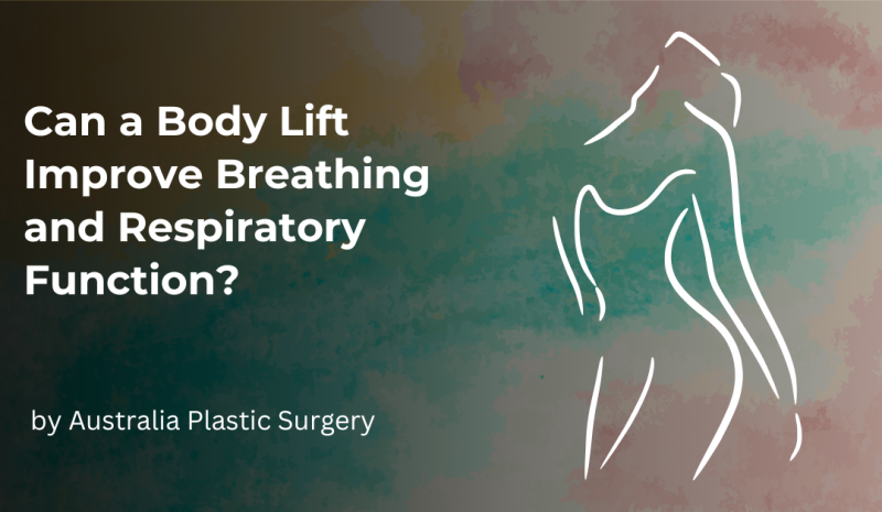 Improves Body Function Can a Body Lift Improve Breathing and Respiratory Function?
