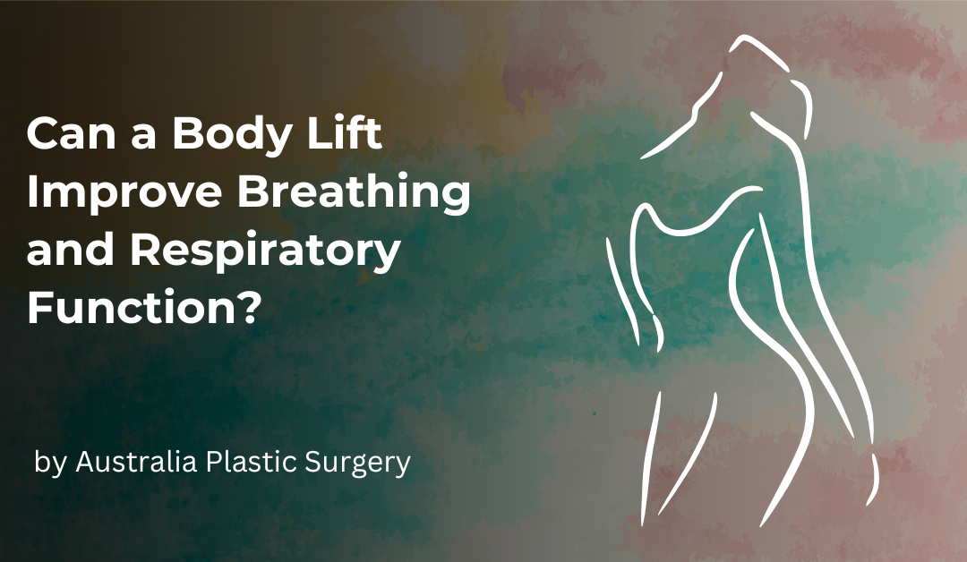 Can a Body Lift Improve Breathing and Respiratory Function?