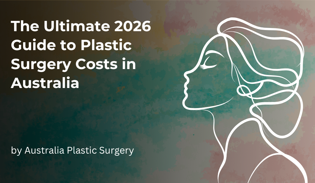 The Ultimate 2026 Guide to Plastic Surgery Costs in Australia