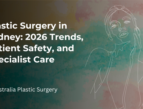 Plastic Surgery in Sydney: 2026 Trends, Patient Safety, and Specialist Care